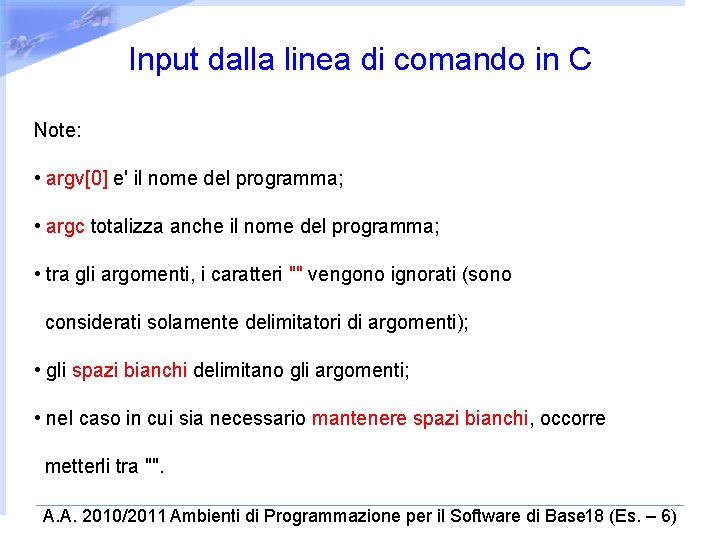 Input dalla linea di comando in C Note: • argv[0] e' il nome del