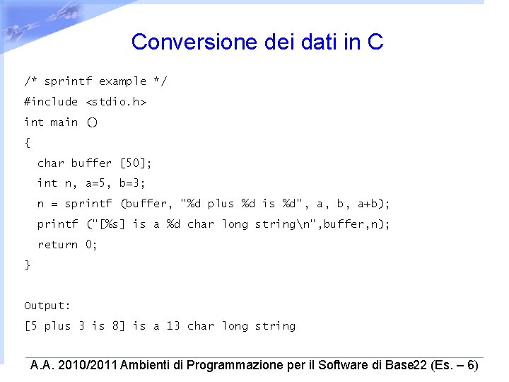 Conversione dei dati in C /* sprintf example */ #include <stdio. h> int main