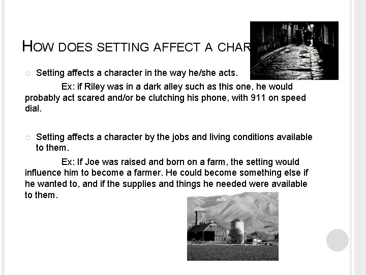 HOW DOES SETTING AFFECT A CHARACTER? Setting affects a character in the way he/she