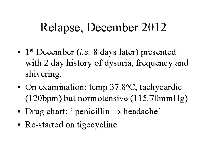 Relapse, December 2012 • 1 st December (i. e. 8 days later) presented with