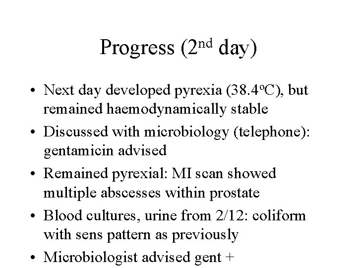 Progress nd (2 day) • Next day developed pyrexia (38. 4 o. C), but