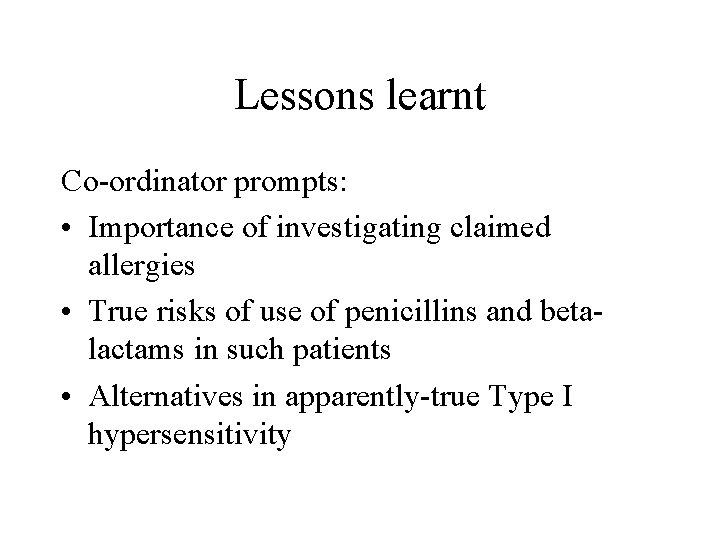 Lessons learnt Co-ordinator prompts: • Importance of investigating claimed allergies • True risks of