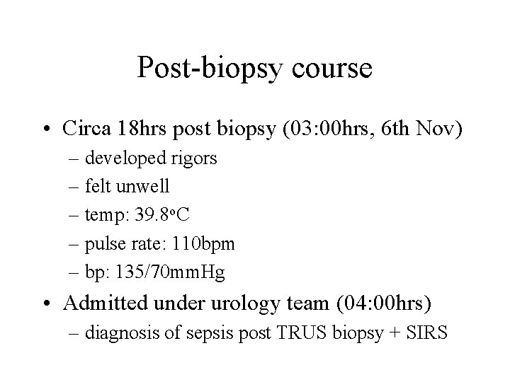 Post-biopsy course • Circa 18 hrs post biopsy (03: 00 hrs, 6 th Nov)