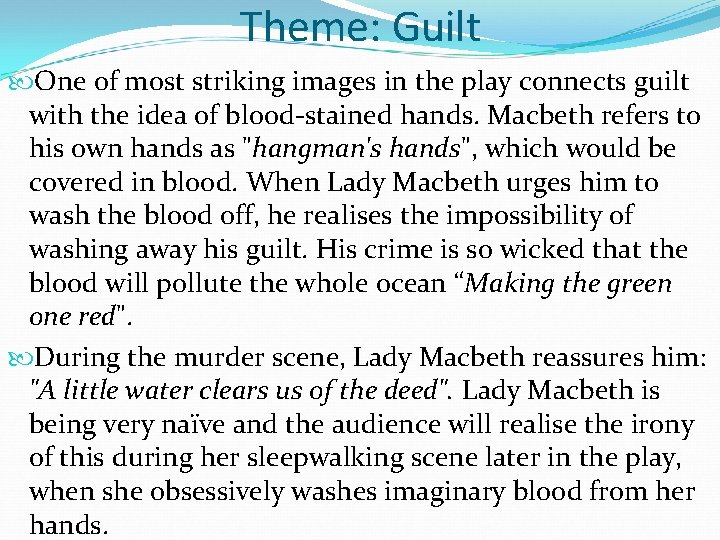 Theme: Guilt One of most striking images in the play connects guilt with the