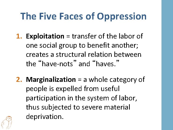 The Five Faces of Oppression 1. Exploitation = transfer of the labor of one
