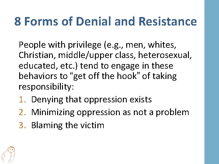 8 Forms of Denial and Resistance People with privilege (e. g. , men, whites,