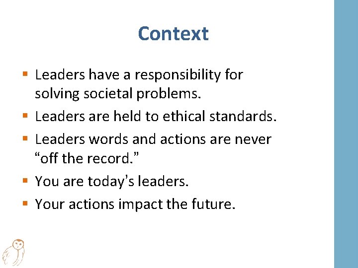 Context § Leaders have a responsibility for solving societal problems. § Leaders are held