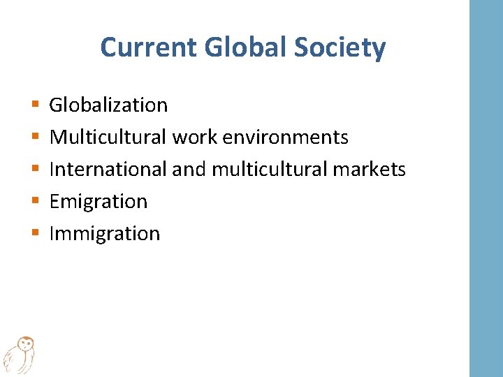 Current Global Society § § § Globalization Multicultural work environments International and multicultural markets