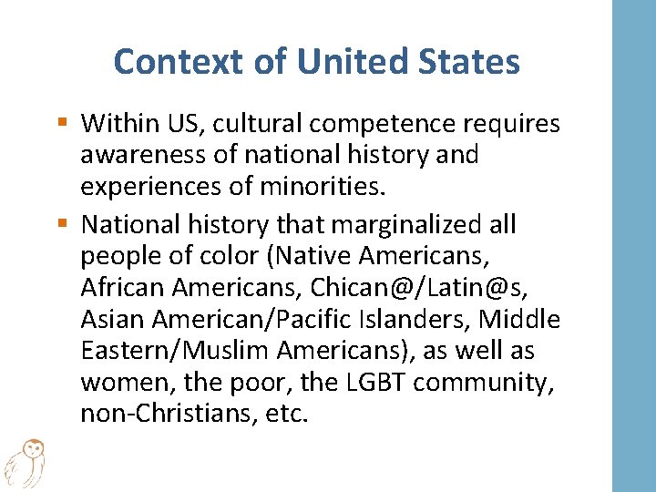 Context of United States § Within US, cultural competence requires awareness of national history