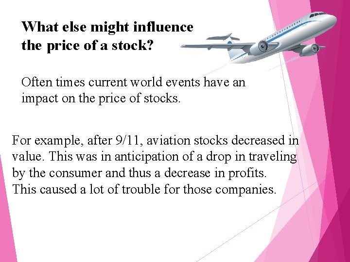 What else might influence the price of a stock? Often times current world events