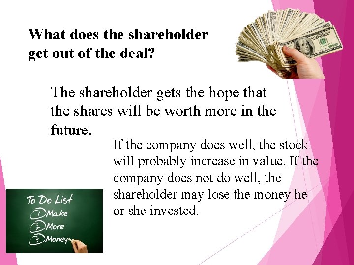 What does the shareholder get out of the deal? The shareholder gets the hope