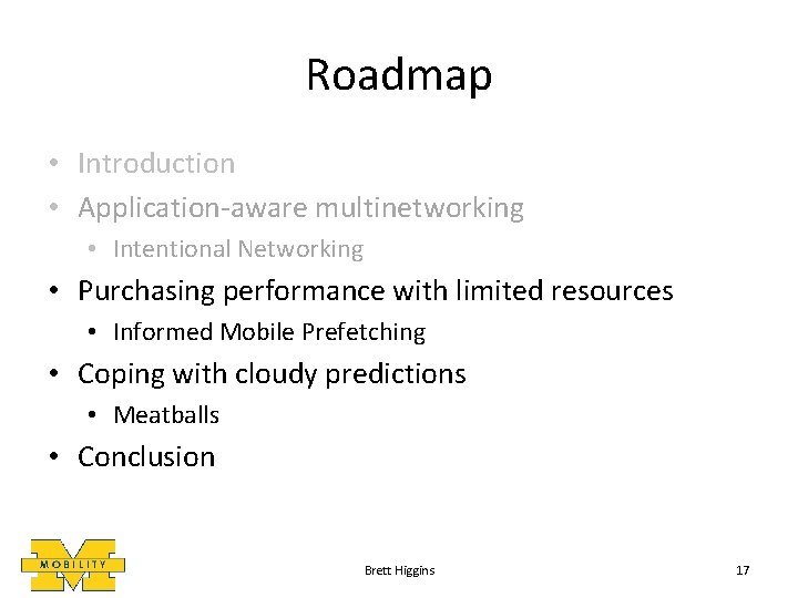 Roadmap • Introduction • Application-aware multinetworking • Intentional Networking • Purchasing performance with limited