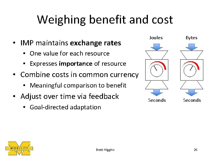Weighing benefit and cost • IMP maintains exchange rates Joules Bytes Seconds • One