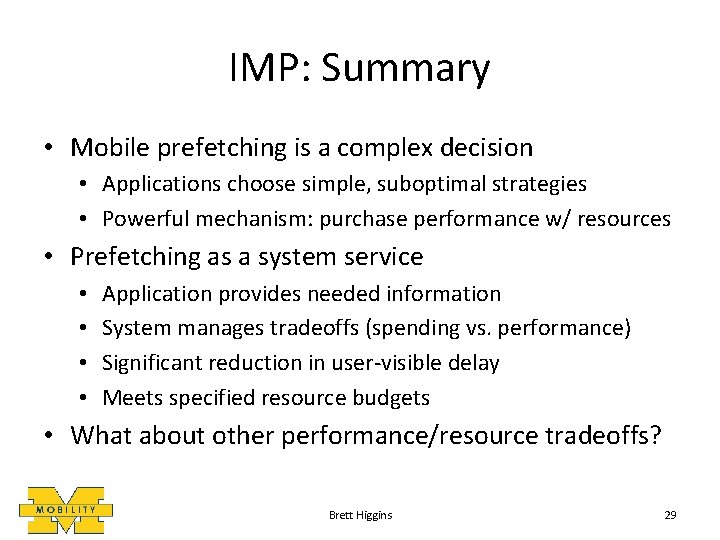IMP: Summary • Mobile prefetching is a complex decision • Applications choose simple, suboptimal