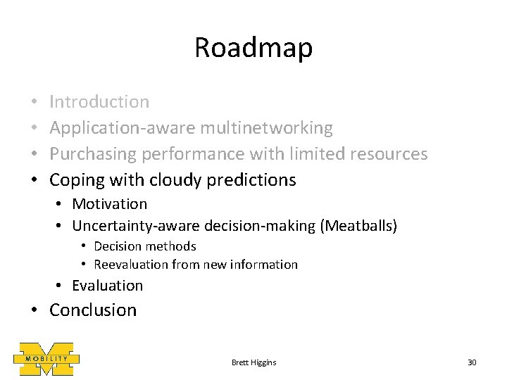 Roadmap • • Introduction Application-aware multinetworking Purchasing performance with limited resources Coping with cloudy