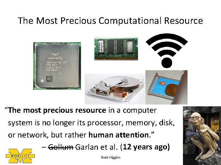 The Most Precious Computational Resource “The most precious resource in a computer system is