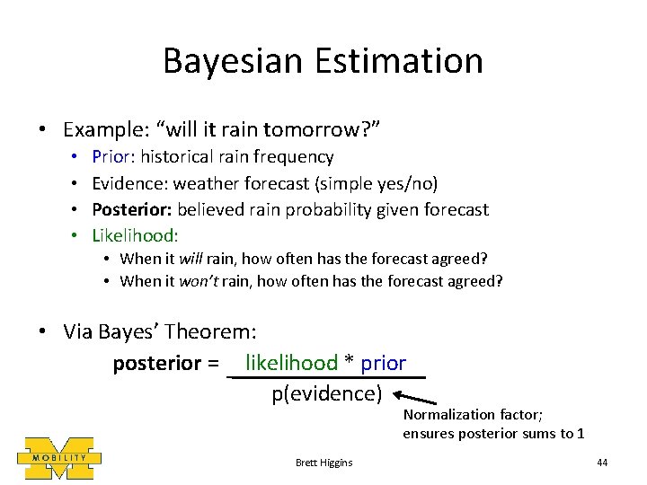 Bayesian Estimation • Example: “will it rain tomorrow? ” • • Prior: historical rain