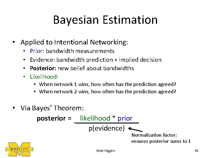 Bayesian Estimation • Applied to Intentional Networking: • • Prior: bandwidth measurements Evidence: bandwidth