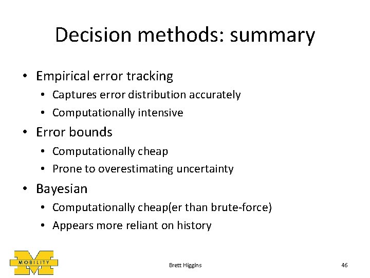 Decision methods: summary • Empirical error tracking • Captures error distribution accurately • Computationally