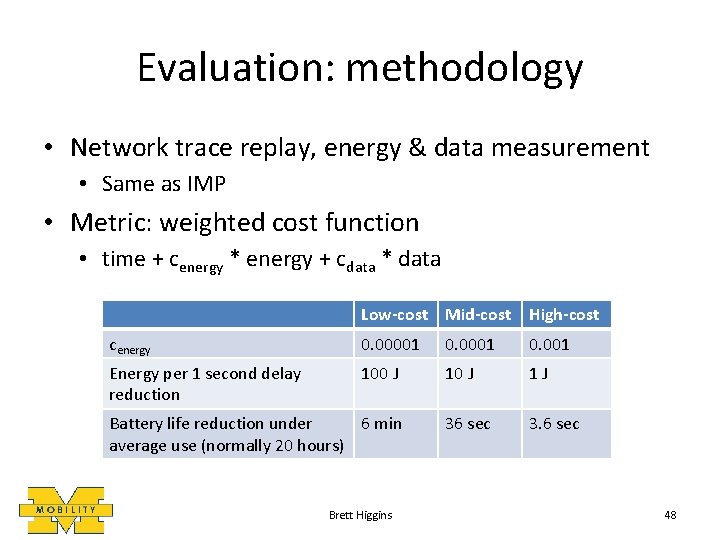 Evaluation: methodology • Network trace replay, energy & data measurement • Same as IMP
