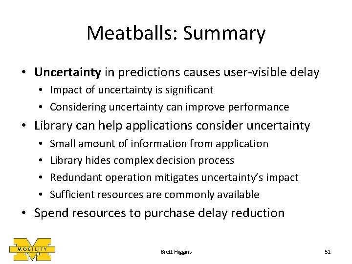 Meatballs: Summary • Uncertainty in predictions causes user-visible delay • Impact of uncertainty is