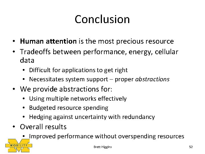 Conclusion • Human attention is the most precious resource • Tradeoffs between performance, energy,