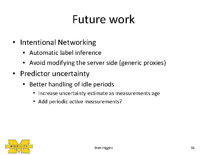 Future work • Intentional Networking • Automatic label inference • Avoid modifying the server