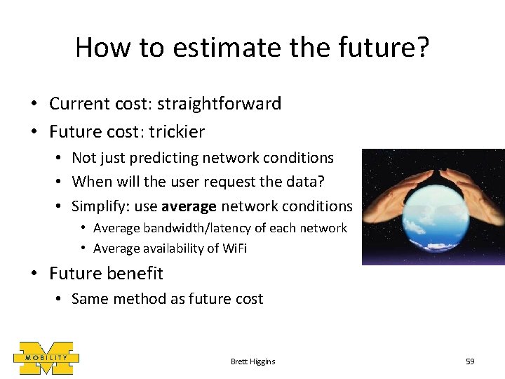 How to estimate the future? • Current cost: straightforward • Future cost: trickier •