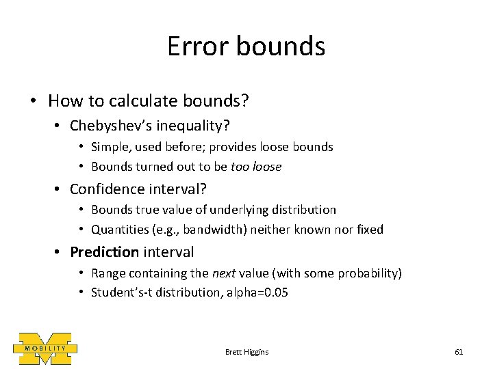 Error bounds • How to calculate bounds? • Chebyshev’s inequality? • Simple, used before;