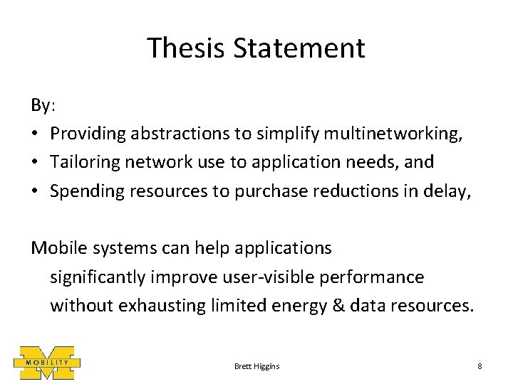 Thesis Statement By: • Providing abstractions to simplify multinetworking, • Tailoring network use to