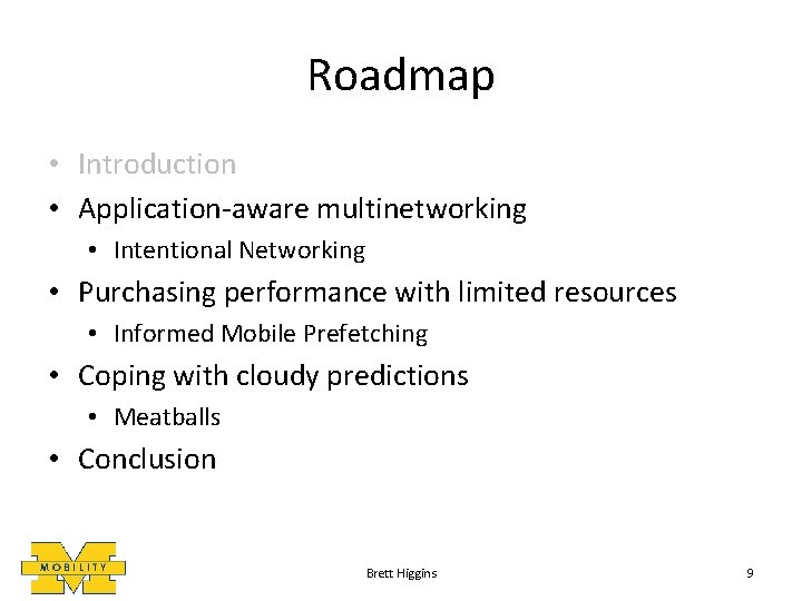 Roadmap • Introduction • Application-aware multinetworking • Intentional Networking • Purchasing performance with limited