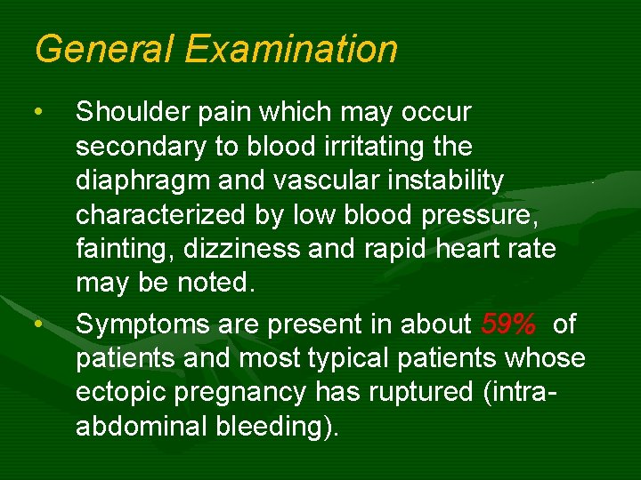 General Examination • • Shoulder pain which may occur secondary to blood irritating the