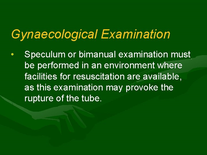 Gynaecological Examination • Speculum or bimanual examination must be performed in an environment where
