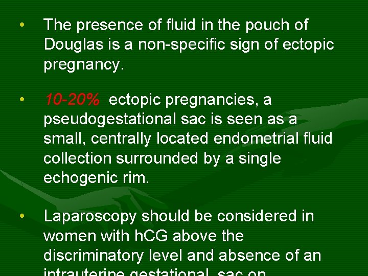  • The presence of fluid in the pouch of Douglas is a non-specific