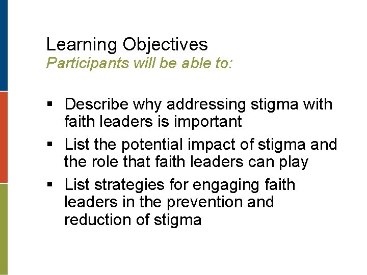 Learning Objectives Participants will be able to: § Describe why addressing stigma with faith