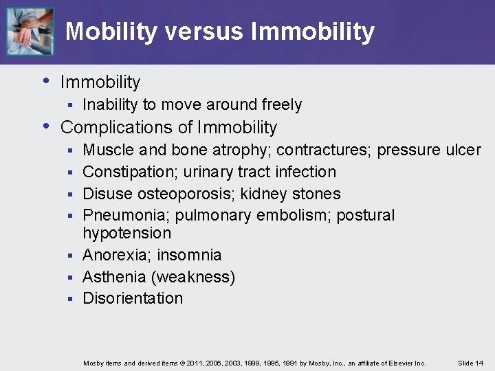 Mobility versus Immobility • Immobility § Inability to move around freely • Complications of