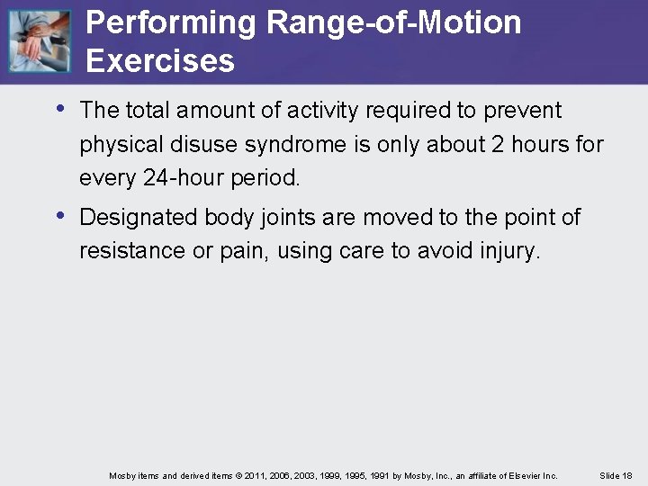 Performing Range-of-Motion Exercises • The total amount of activity required to prevent physical disuse