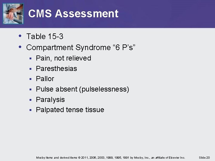 CMS Assessment • Table 15 -3 • Compartment Syndrome “ 6 P’s” § §