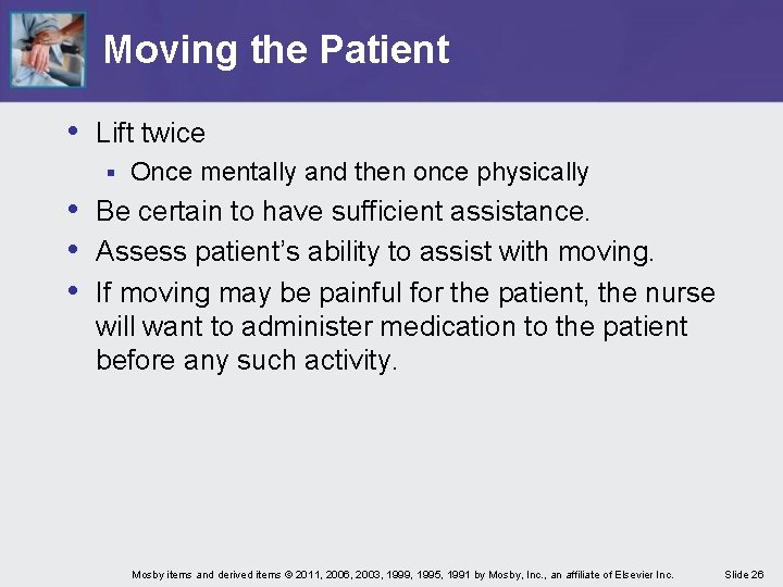 Moving the Patient • Lift twice § Once mentally and then once physically •