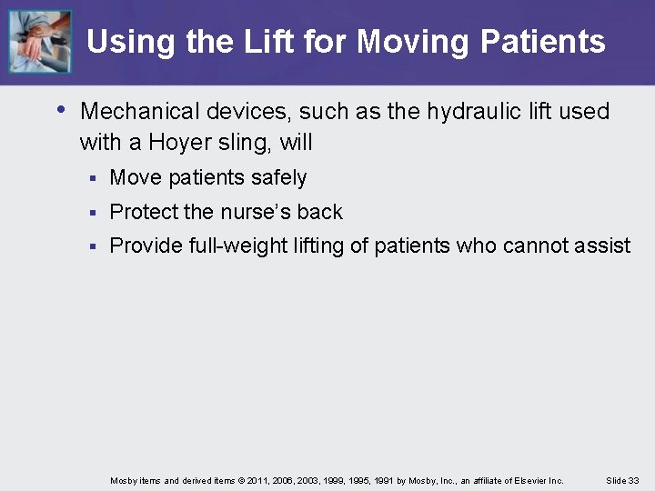 Using the Lift for Moving Patients • Mechanical devices, such as the hydraulic lift