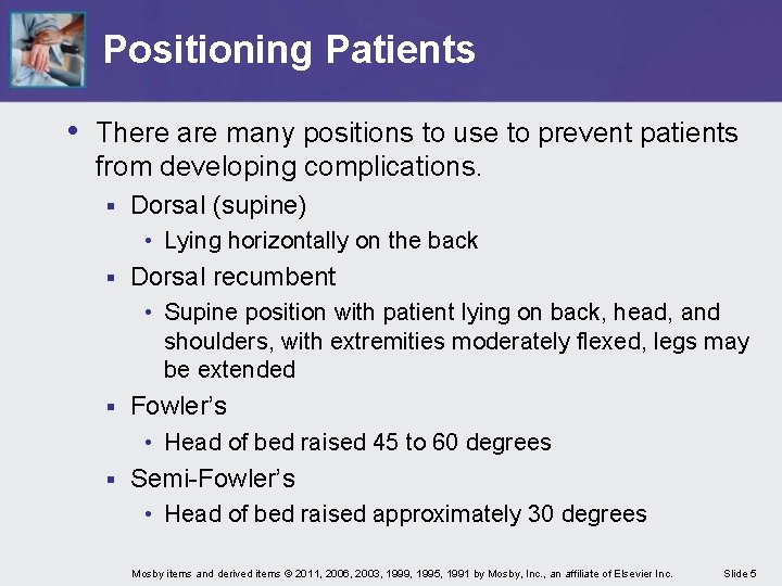 Positioning Patients • There are many positions to use to prevent patients from developing