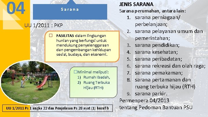 04 Sarana UU 1/2011 : PKP � FASILITAS dalam lingkungan hunian yang berfungsi untuk