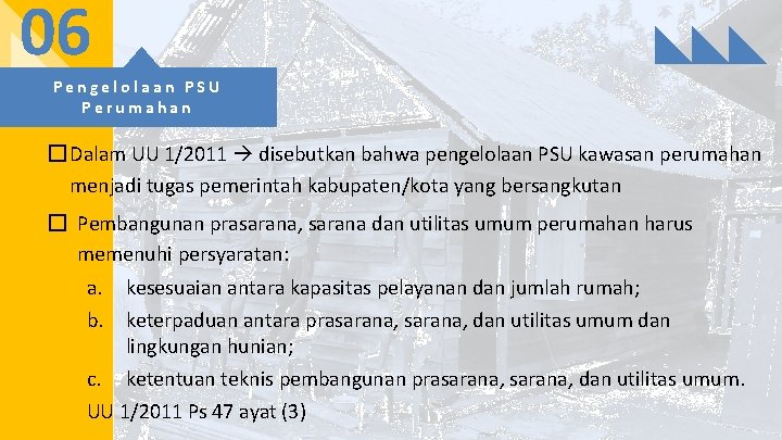 06 Pengelolaan PSU Perumahan � Dalam UU 1/2011 disebutkan bahwa pengelolaan PSU kawasan perumahan