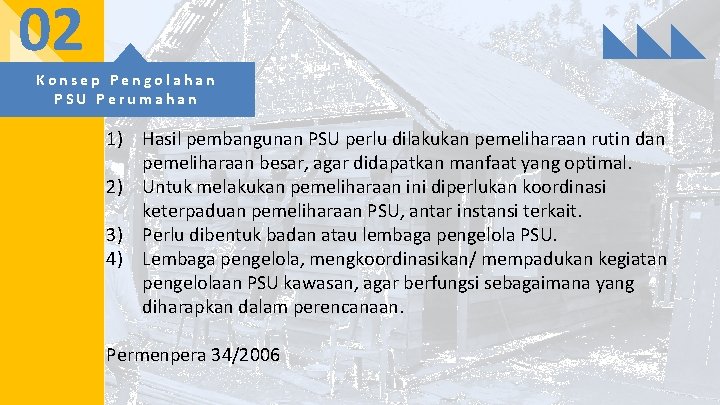 02 Konsep Pengolahan PSU Perumahan 1) Hasil pembangunan PSU perlu dilakukan pemeliharaan rutin dan