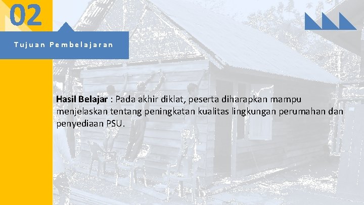 02 Tujuan Pembelajaran Hasil Belajar : Pada akhir diklat, peserta diharapkan mampu menjelaskan tentang