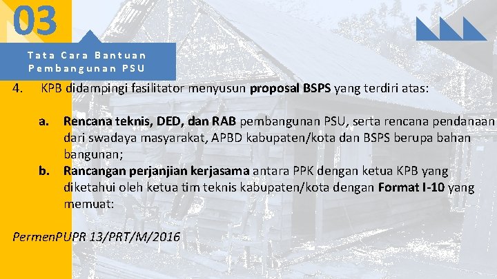 03 Tata Cara Bantuan Pembangunan PSU 4. KPB didampingi fasilitator menyusun proposal BSPS yang