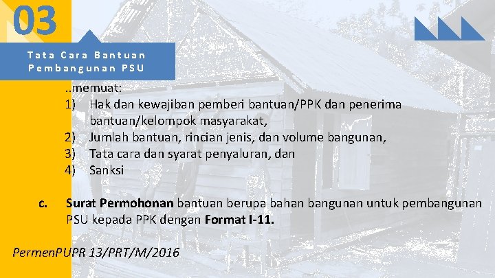 03 Tata Cara Bantuan Pembangunan PSU . . memuat: 1) Hak dan kewajiban pemberi