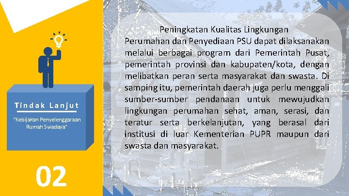 Tindak Lanjut “Kebijakan Penyelenggaraan Rumah Swadaya” 02 Peningkatan Kualitas Lingkungan Perumahan dan Penyediaan PSU