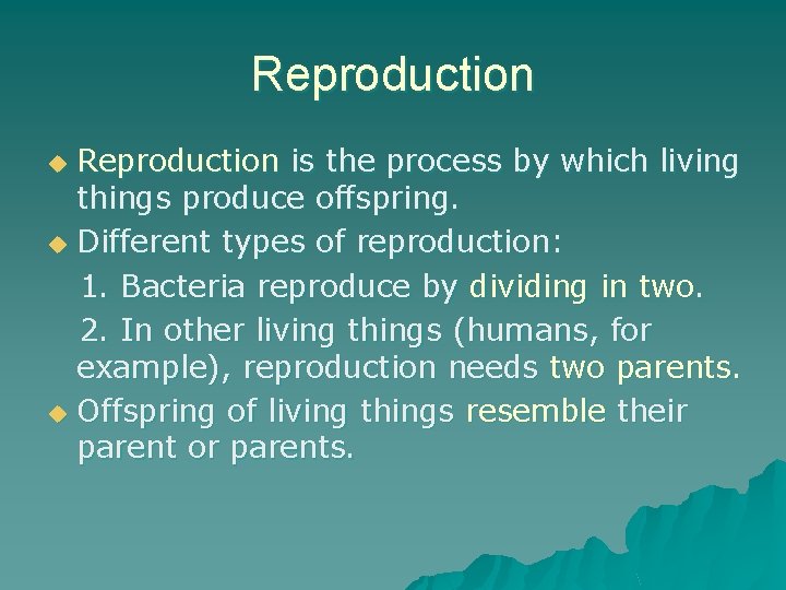 Reproduction is the process by which living things produce offspring. u Different types of