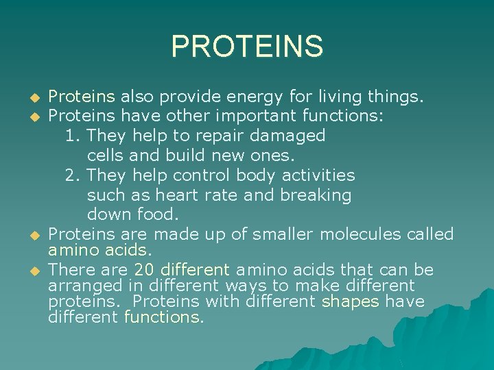 PROTEINS u u Proteins also provide energy for living things. Proteins have other important